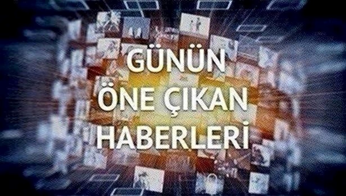 Günün öne çıkan haberleri (1 Aralık 2022)