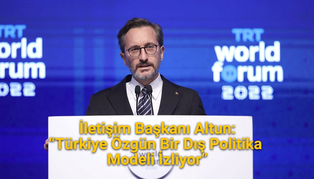 İletişim Başkanı Altun: Türkiye özgün bir dış politika modeli izliyor