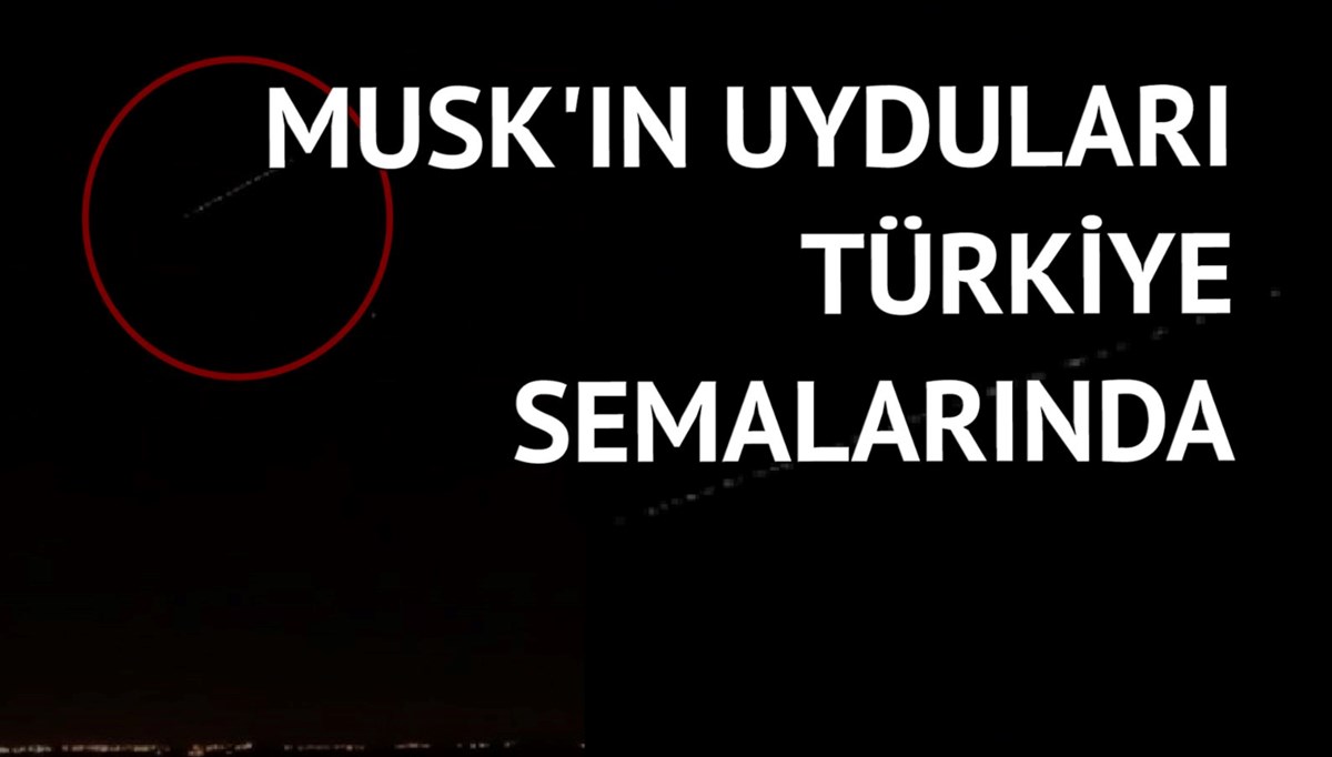 Elon Musk’ın Starlink uyduları birçok ilden görüntülendi